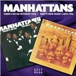 There's no me Without you - That's How Much I Love you - CD Audio di Manhattans