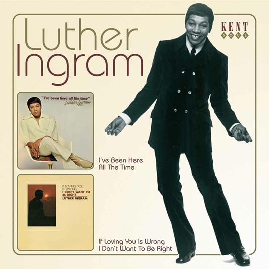 I've Been Here All the Time - If Loving You Is Wrong, I Don't Want to Be Right - CD Audio di Luther Ingram