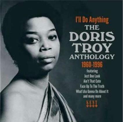 I'll Do Anything. The Doris Troy Anthology 1960-1996 - CD Audio di Doris Troy