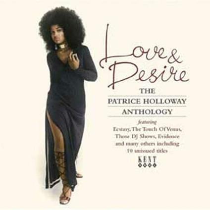 Love & Desire. The Patrice Holloway Anthology - CD Audio di Patrice Holloway