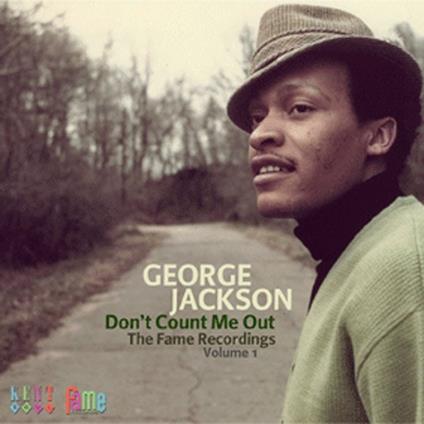 Don't Count Me Out. The Fame Recordings vol.1 - CD Audio di George Jackson