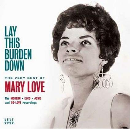 Lay This Burden Down. The Very Best of - CD Audio di Mary Love