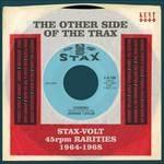 The Other Side of the Trax. Stax Volt 45 Rpm Rarities 1964-1968