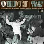 New Breed Workin'. Blues with a Rhythm' - CD Audio