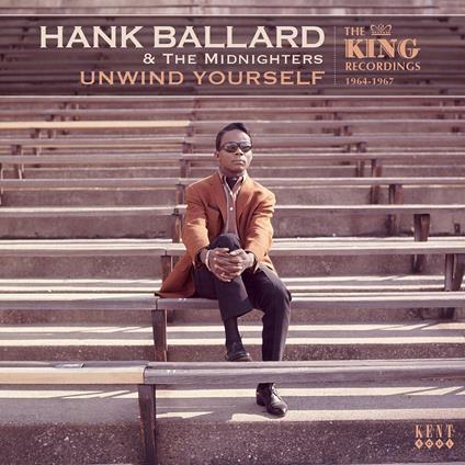 Unwind Yourself. The King Recordings 1964-1967 - CD Audio di Midnighters,Hank Ballard