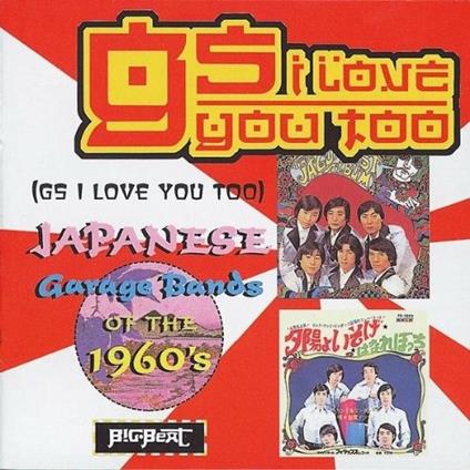 GS I Love you too. Japanese Garage Bands '60 - CD Audio