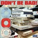 Don't Be Bad! 60s Punk Recorded in Texas - CD Audio