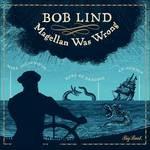 Magellan Was Wrong - CD Audio di Bob Lind