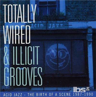 Totally Wired & Illicit - CD Audio