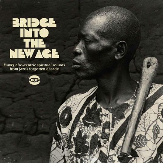 Bridge Into the New Age. Funky, Afro-Centric Spritual Sounds from Jazz Forgotten Decade - CD Audio
