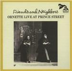 Friends and Neighbors. Ornette Live at Prince Street - CD Audio di Ornette Coleman