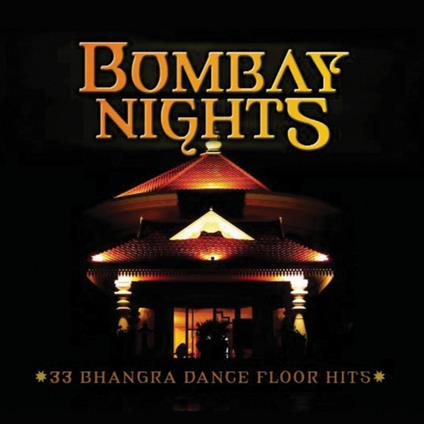 Bombay Nights. 33 Bhangra Dance Floor Hits - CD Audio