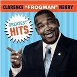 Greatest Hits - CD Audio di Clarence Frogman Henry