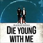 Die Young with Me - CD Audio di Blacklist Royals