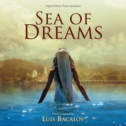 Sea Of Dreams (Original Motion Picture Soundtrack) - CD Audio di Luis Bacalov