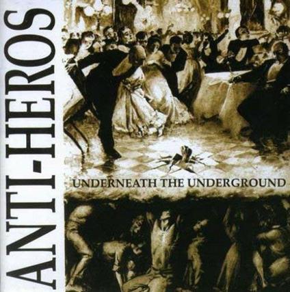 Underneath the Underground - Vinile LP di Anti-Heroes