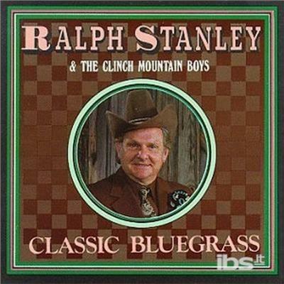 Classic Bluegrass - CD Audio di Ralph Stanley