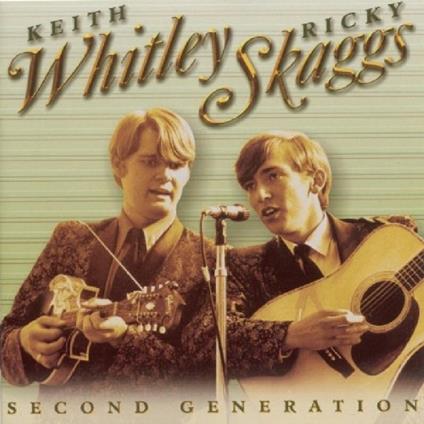 Second Generation Bluegrass - CD Audio di Ricky Skaggs,Keith Whitley