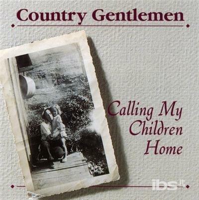 Calling My Children Home - CD Audio di Country Gentlemen