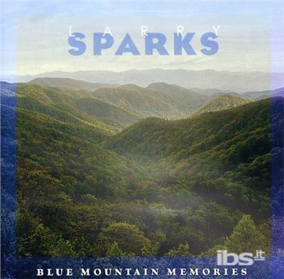 Blue Mountain Memories - CD Audio di Larry Sparks