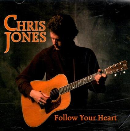 Follow Your Heart - CD Audio di Chris Jones