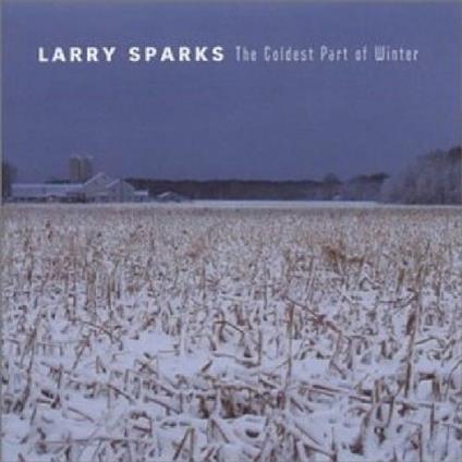 Coldest Part of Winter - CD Audio di Larry Sparks