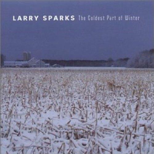 Coldest Part of Winter - CD Audio di Larry Sparks