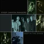 Deep in the Shade (Digipack) - CD Audio di Steep Canyon Rangers