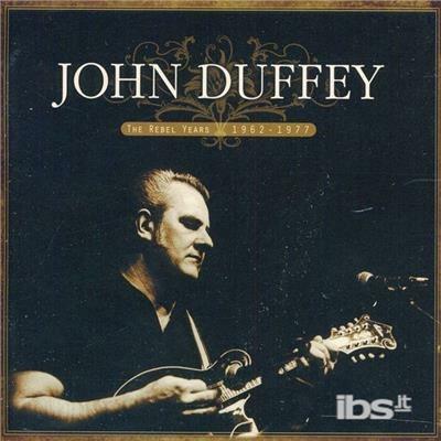 Rebel Years: 1962-77 - CD Audio di John Duffey