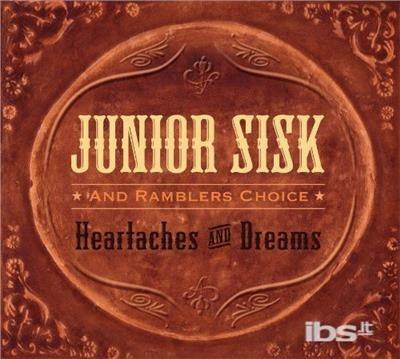 Heartaches & Dreams - CD Audio di Sisk Junior