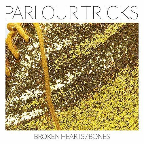 Broken Hearts-Bones - CD Audio di Parlour Tricks