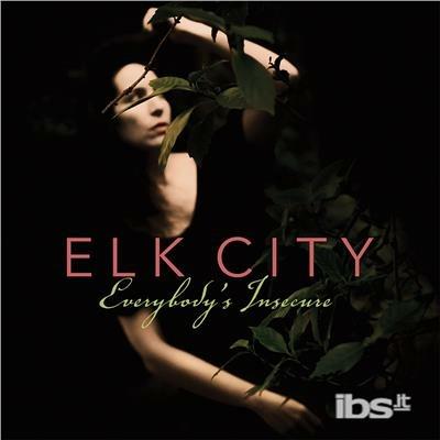 Everybody's Insecure - CD Audio di Elk City