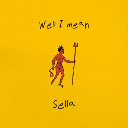 Well I Mean - CD Audio di Sella