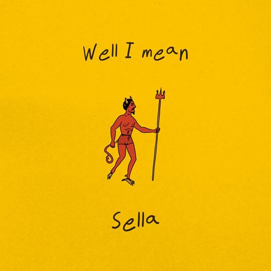 Well I Mean - CD Audio di Sella