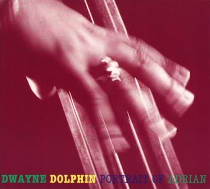 Portrait of Adrian - CD Audio di Dwayne Dolphin