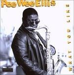 What You Like - CD Audio di Pee Wee Ellis