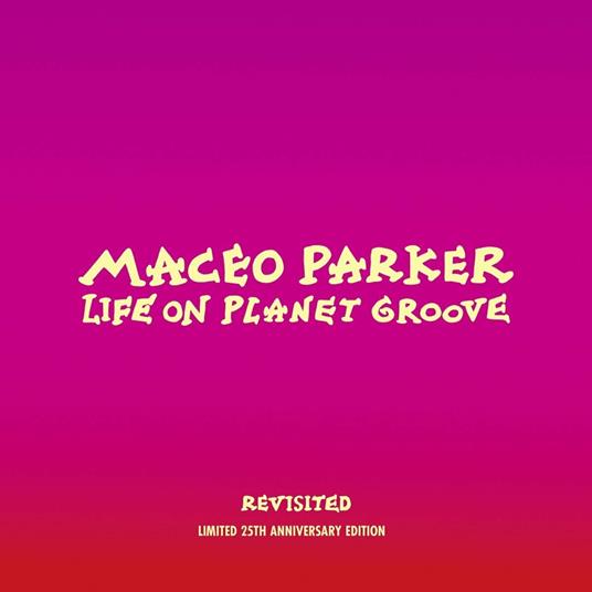 Life On Planet Groove Revisited - CD Audio di Maceo Parker