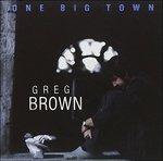 One Big Town - CD Audio di Greg Brown