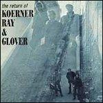 The Return of Koerner, Ray & Glover - CD Audio di Spider John Koerner,Tony Little Sun Glover,Dave Snaker Ray
