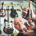 Fingers and Thumbs - CD Audio di Adrian Legg