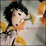 Why the Long Face - CD Audio di Suzzie Roche,Maggie Roche