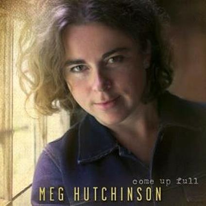 Come Up Full - CD Audio di Meg Hutchinson