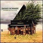 Instead the Forest Rose to Sing - CD Audio di Danny Schmidt