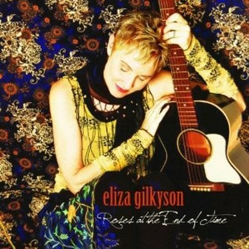 Roses at the End of Time - CD Audio di Eliza Gilkyson