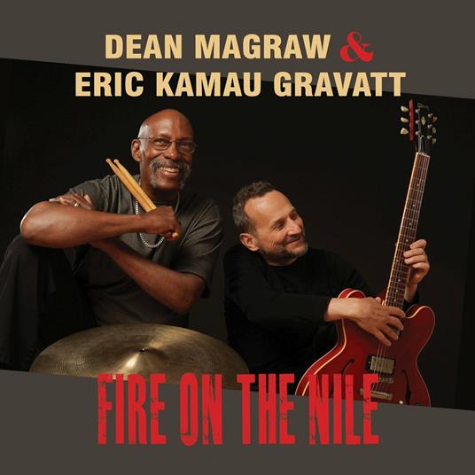 Fire on the Nile - CD Audio di Dean Magraw,Eric Kamau Magraw