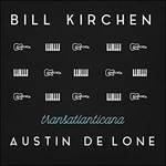 Transatlantica - CD Audio di Bill Kirchen,Austin De Lone