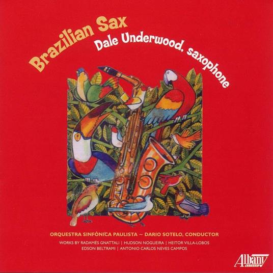 Brazilian Sax - CD Audio di Radamés Gnattali,Dale Underwood,Dario Sotelo,Orquestra Sinfonica Paulista