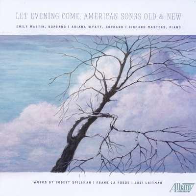 Let Evening Come. American Songs Old & New - CD Audio di Robert Spillman