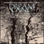 Dreamland. Tesori corali di autori contemporanei - CD Audio
