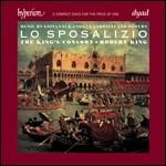 Lo sposalizio. Il matrimonio di Venezia con il mare - CD Audio di Robert King,King's Consort